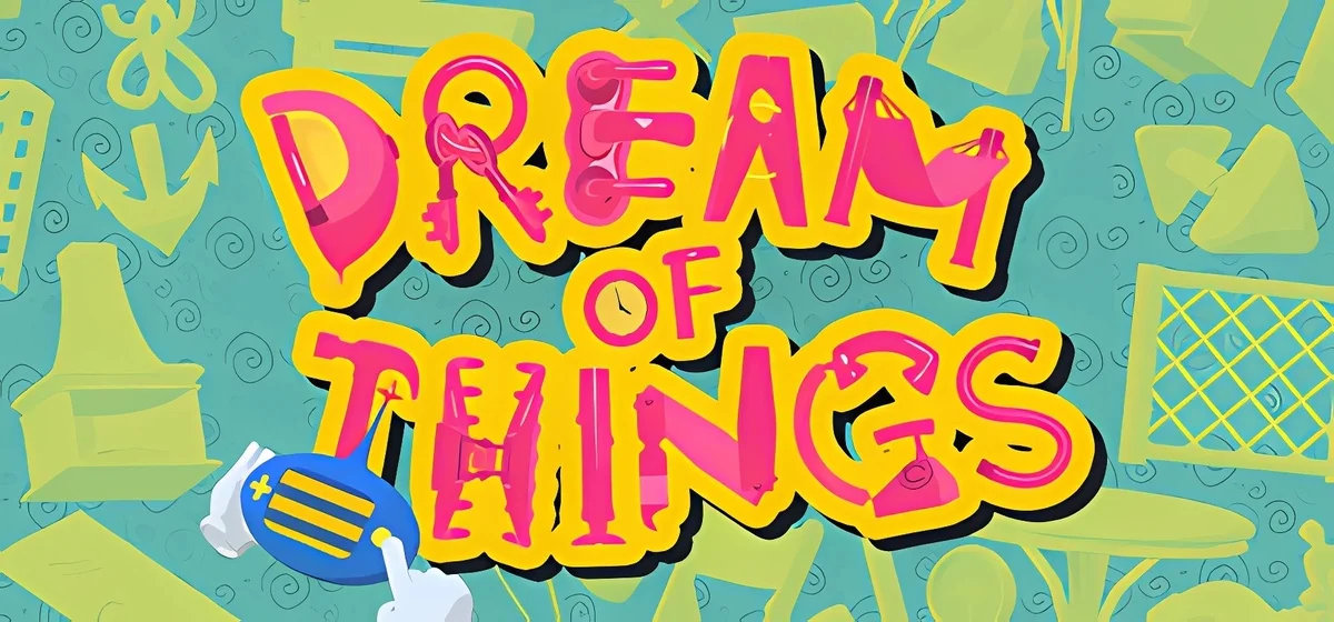 Dream of Things 物之梦 v28.06.2025