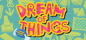 Dream of Things 物之梦 v28.06.2025