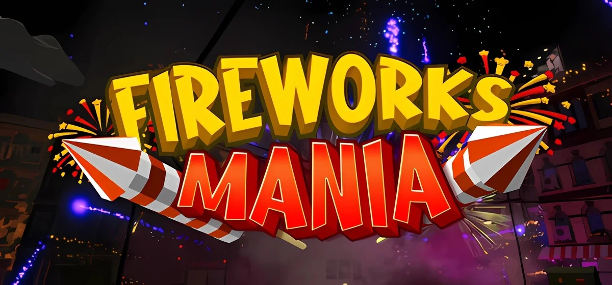 Fireworks Mania - An Explosive Simulator Build 19202623