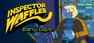 Inspector Waffles Early Days v1.0.2.12