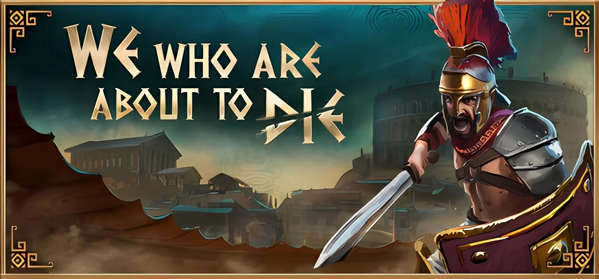 We Who Are About To Die - Идущие на смерть v0.81a