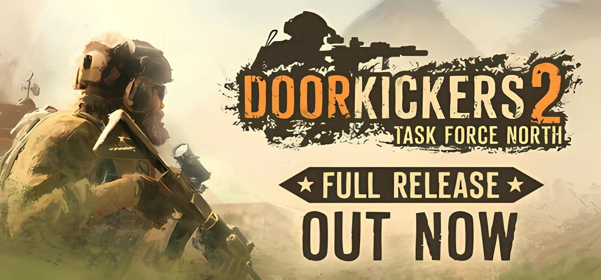 Door Kickers 2: Task Force North v23.08.2025