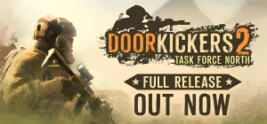 Door Kickers 2: Task Force North v1.12