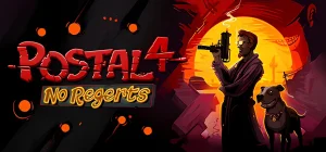 POSTAL 4: No Regerts Build 15504580