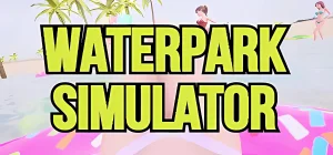 Waterpark Simulator v0.2.71