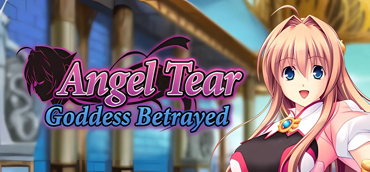 Angel Tear: Goddess Betrayed v30.09.2025