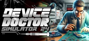 Device Doctor Simulator 2024 Build 20388979