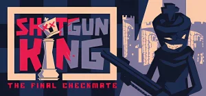 Shotgun King: The Final Checkmate Build 20667153