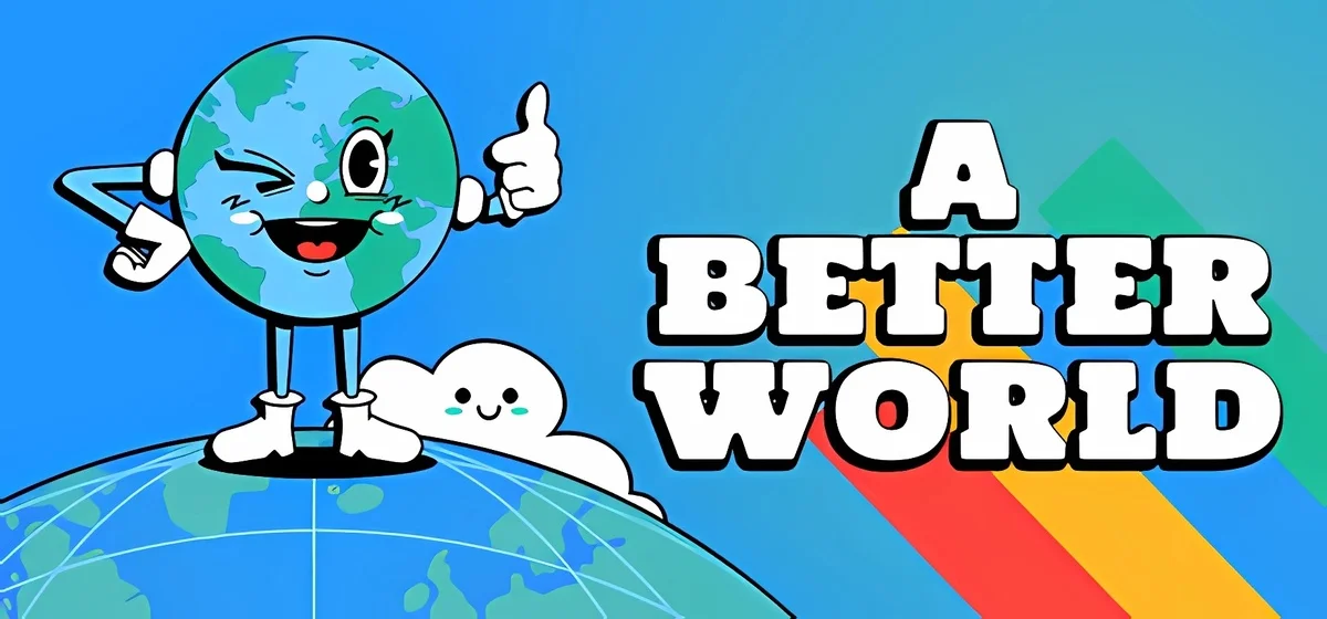 A Better World 🌍 v1.1.18
