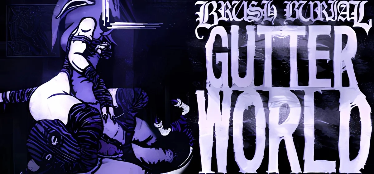 Brush Burial: Gutter World v20.11.2025