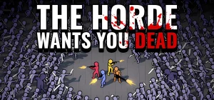 The Horde Wants You Dead v1.0.3a