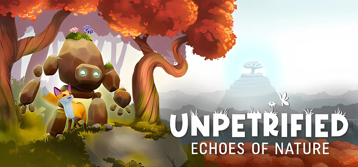 Unpetrified: Echoes of Nature Build 20611010
