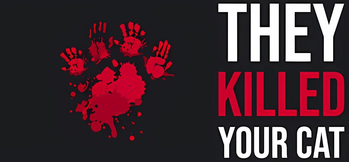 They Killed Your Cat