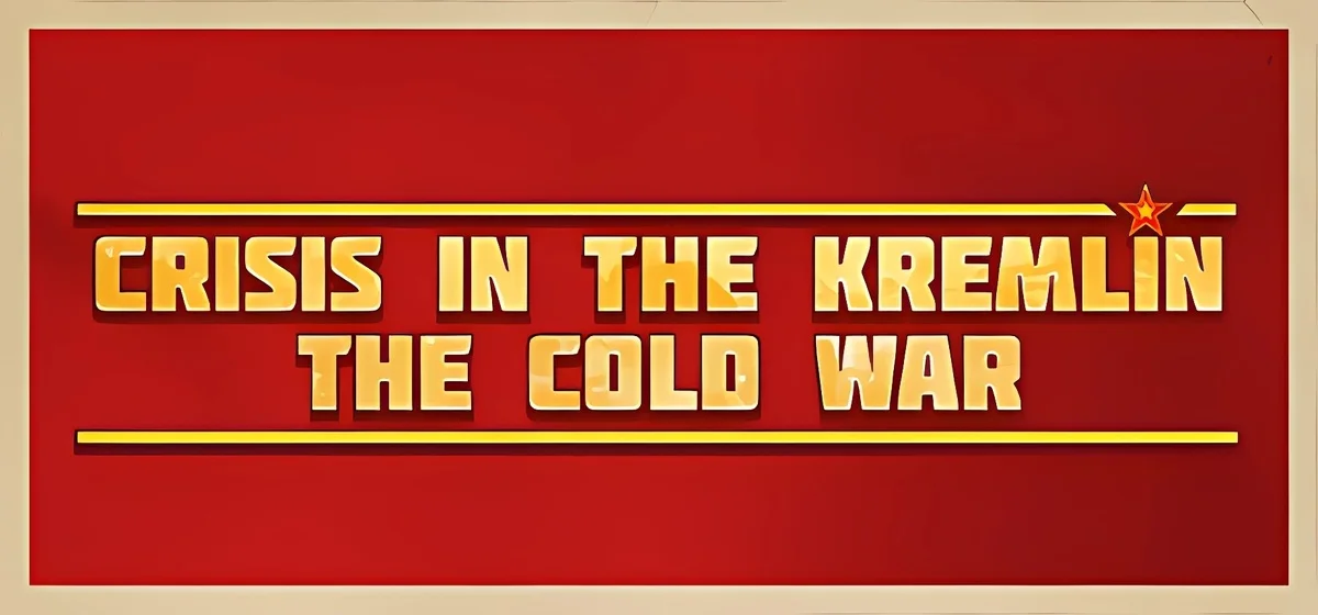 Crisis in the Kremlins The Cold War