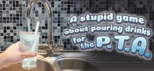 A stupid game about pouring drinks for the P.T.A. Build 22380624