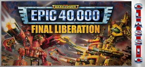 Final Liberation: Warhammer Epic 40,000 (Classic) v21.04.2026