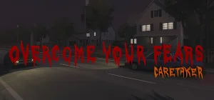 Overcome Your Fears - Caretaker Build 23068416