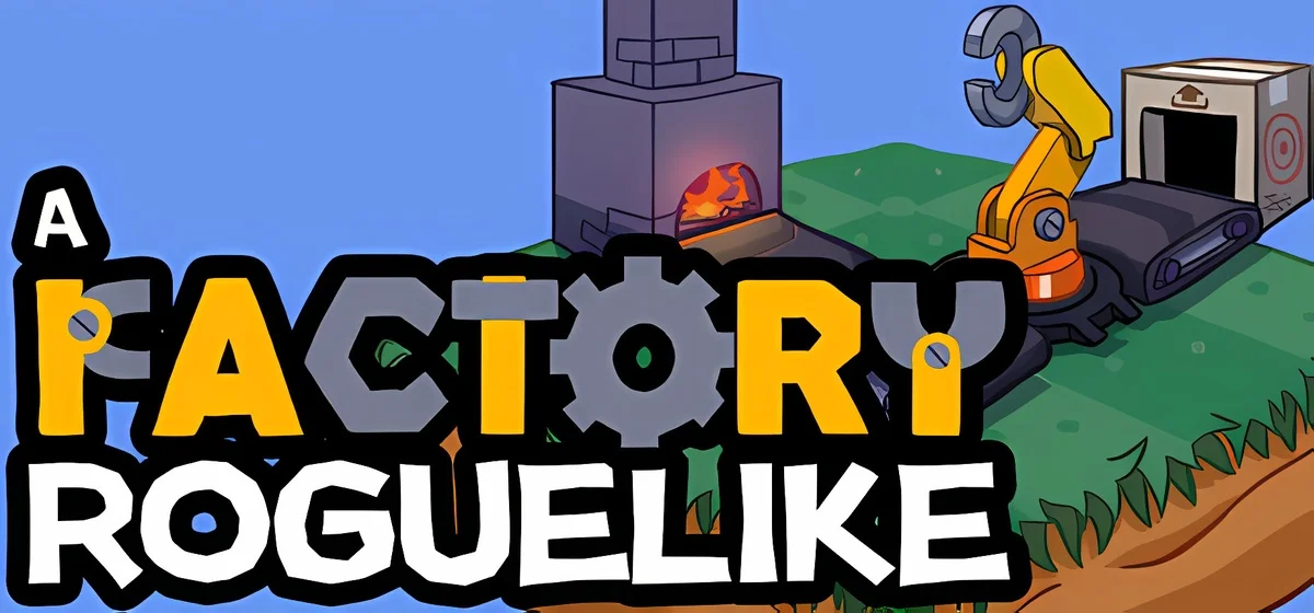 A Factory Roguelike