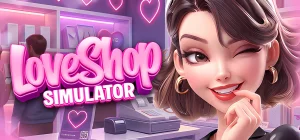 LOVE SHOP Simulator 💕🛒 Build 23379956