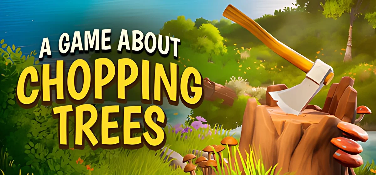 A Game About Chopping Trees Build 24243742