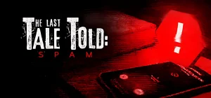 The Last Tale Told: Spam Build 24153420