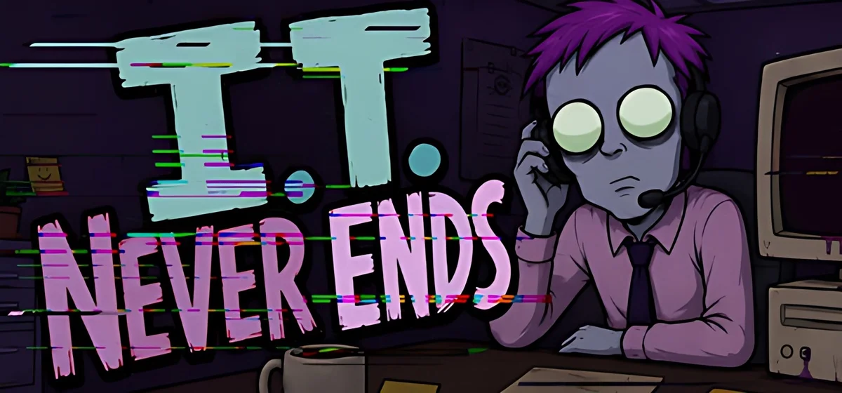 I.T Never Ends