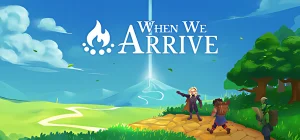 When We Arrive Build 25204358