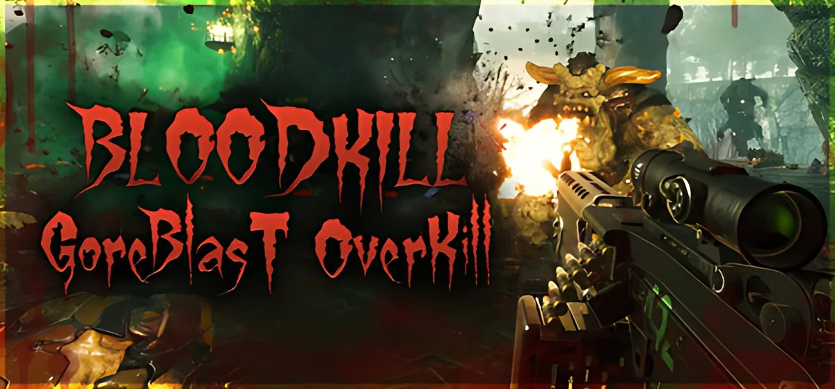 BLOODKILL: Goreblast Overkill Build 25932838