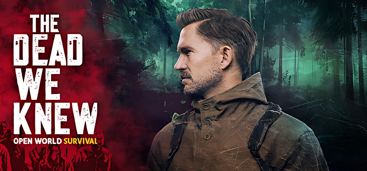 THE DEAD WE KNEW Open World Survival