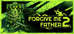 Forgive Me Father 2 Build 25253786